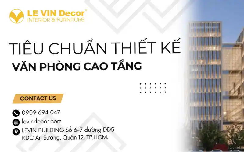 Tiêu Chuẩn Thiết Kế Văn Phòng Cao Tầng: Các Yêu Cầu và Lợi Ích Quan Trọng