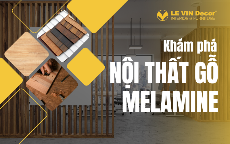 Nội thất gỗ Melamine là gì? Cấu tạo, phân loại, ưu & nhược điểm trong thiết kế văn phòng 2025