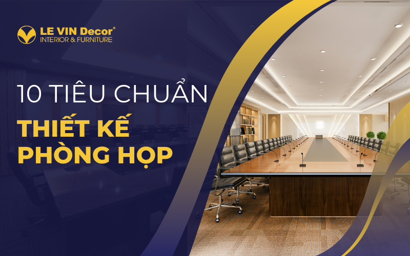 10 tiêu chuẩn thiết kế phòng họp hiện đại mọi startup phải biết