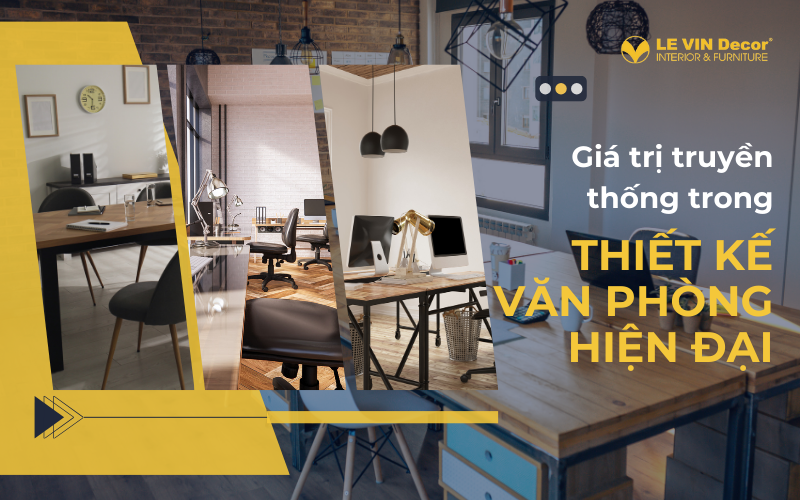 Ứng dụng giá trị truyền thống trong thiết kế văn phòng hiện đại tại Việt Nam 2025
