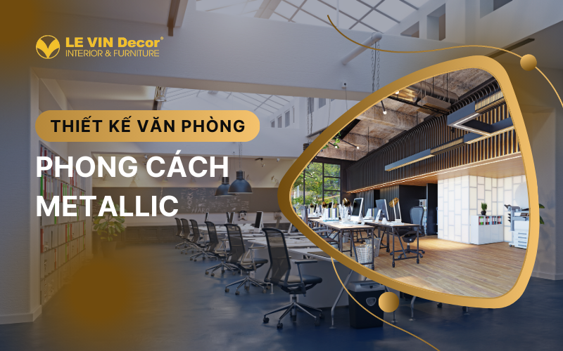 Thiết kế văn phòng phong cách Metallic