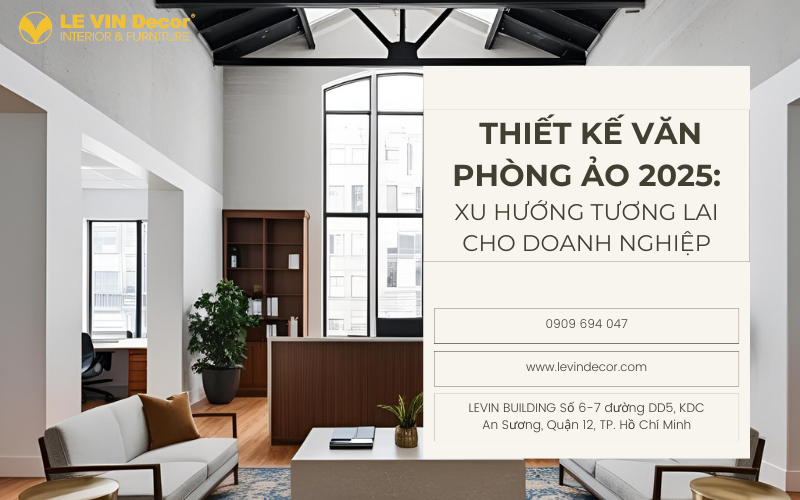 Thiết Kế Văn Phòng Ảo 2025: Xu Hướng Tương Lai Cho Doanh Nghiệp Hiện Đại